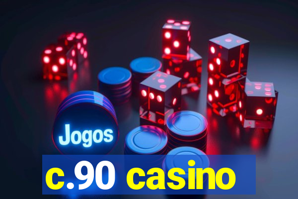 c.90 casino