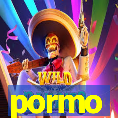 pormo