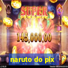 naruto do pix