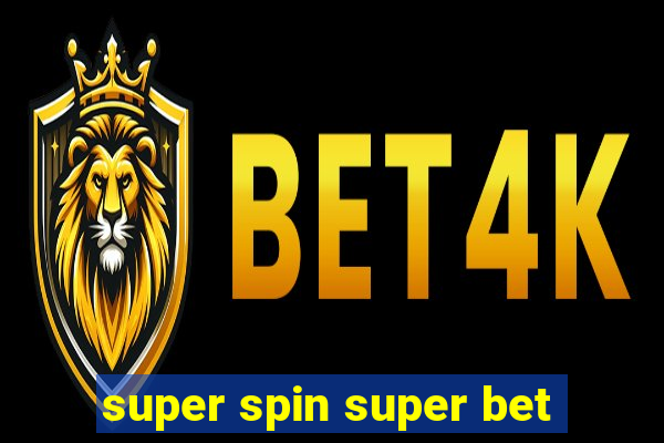 super spin super bet