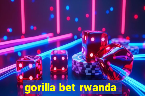 gorilla bet rwanda