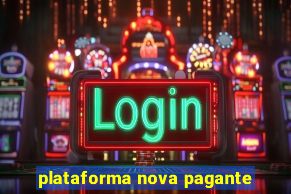 plataforma nova pagante