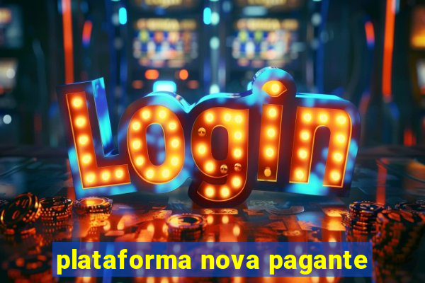 plataforma nova pagante