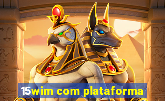 15wim com plataforma