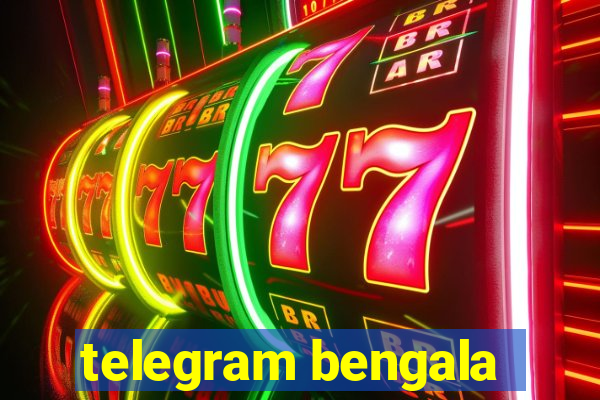 telegram bengala