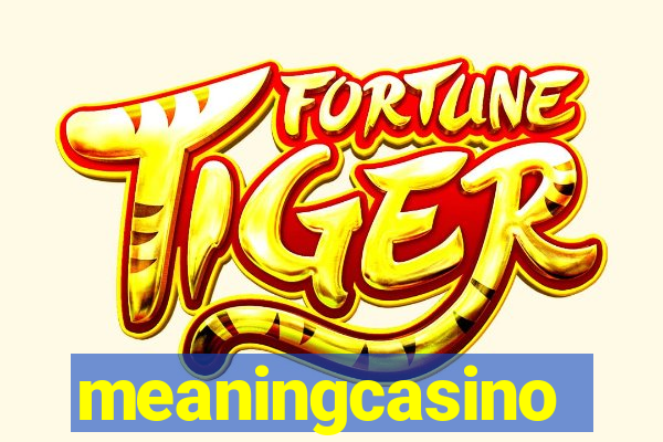 meaningcasino