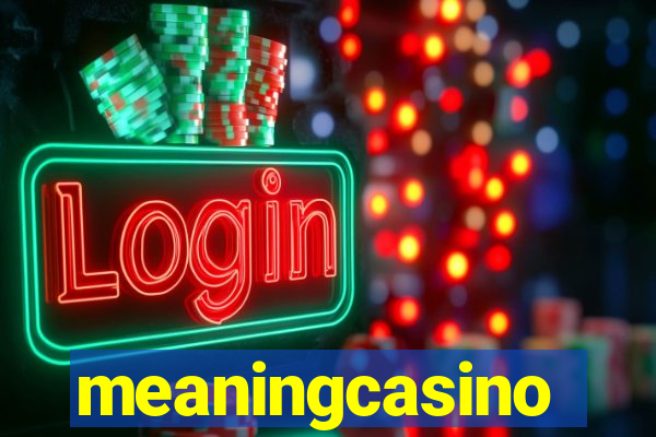 meaningcasino