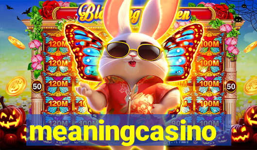 meaningcasino