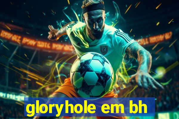 gloryhole em bh