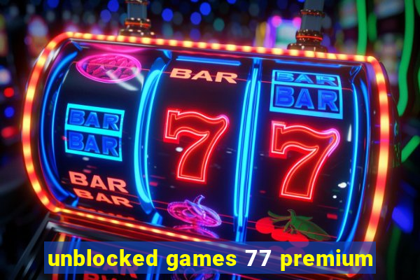 unblocked games 77 premium