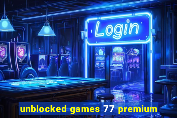 unblocked games 77 premium