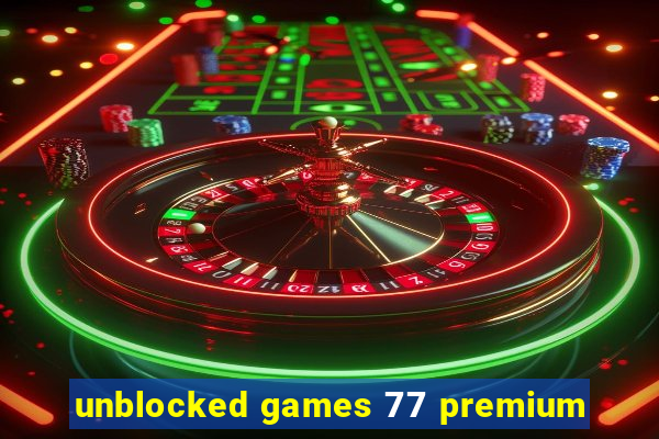 unblocked games 77 premium