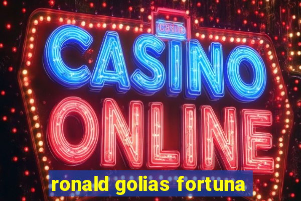 ronald golias fortuna