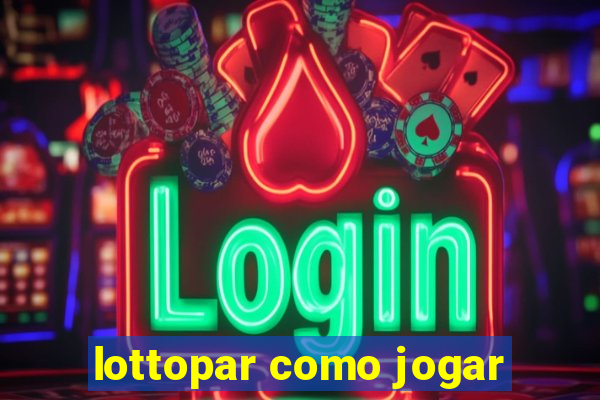 lottopar como jogar