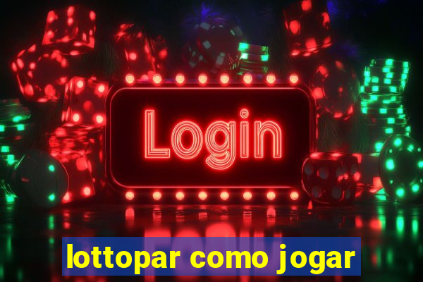 lottopar como jogar