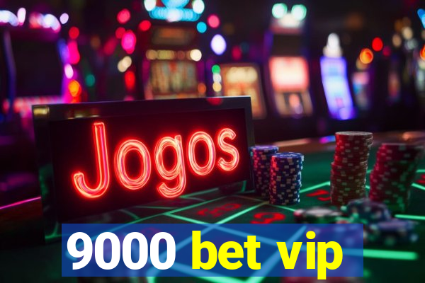 9000 bet vip