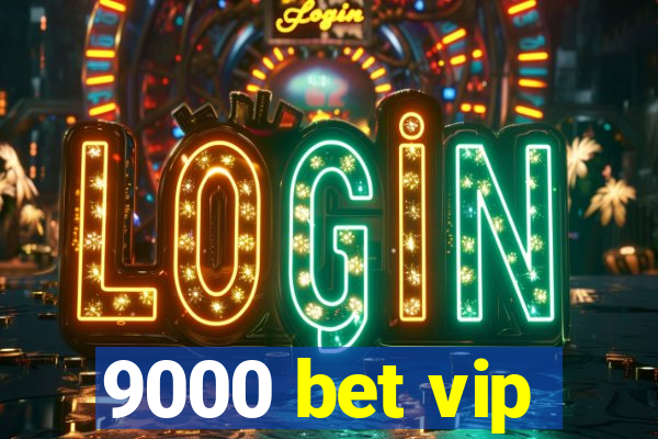 9000 bet vip