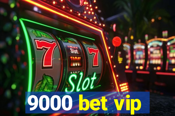 9000 bet vip