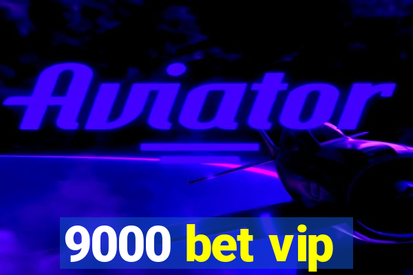 9000 bet vip