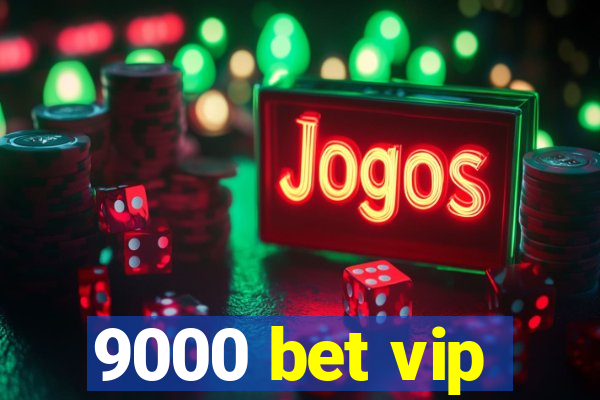 9000 bet vip