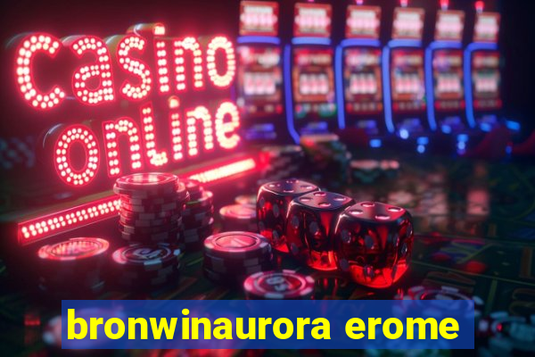 bronwinaurora erome