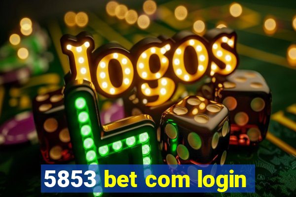 5853 bet com login