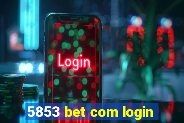 5853 bet com login