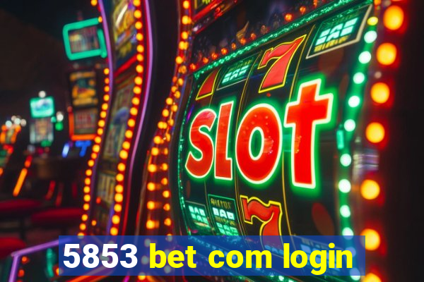 5853 bet com login