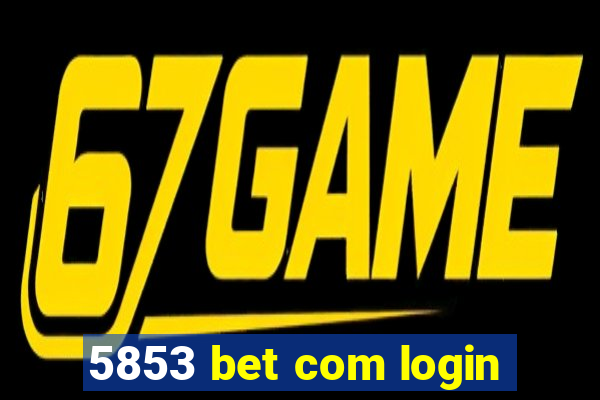 5853 bet com login