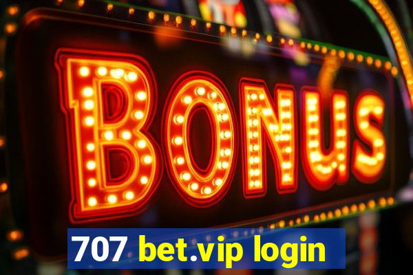 707 bet.vip login