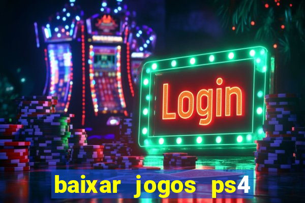 baixar jogos ps4 pkg pt-br