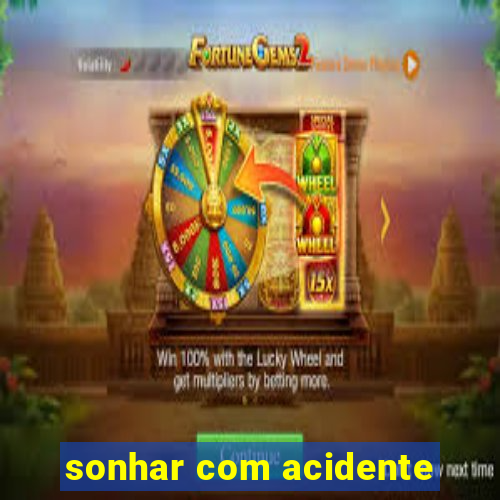 sonhar com acidente