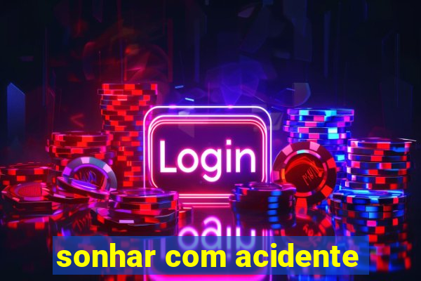 sonhar com acidente