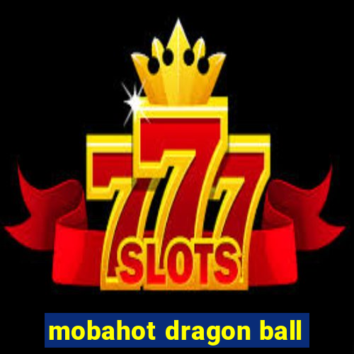 mobahot dragon ball