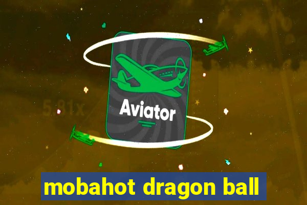 mobahot dragon ball