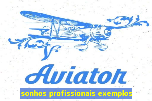 sonhos profissionais exemplos