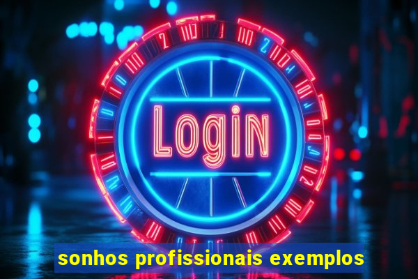 sonhos profissionais exemplos