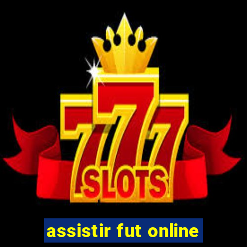 assistir fut online