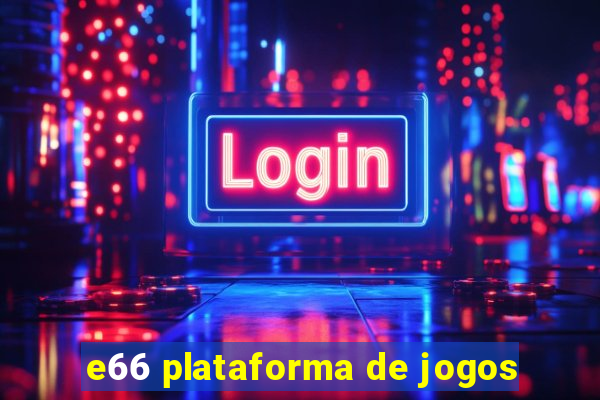 e66 plataforma de jogos