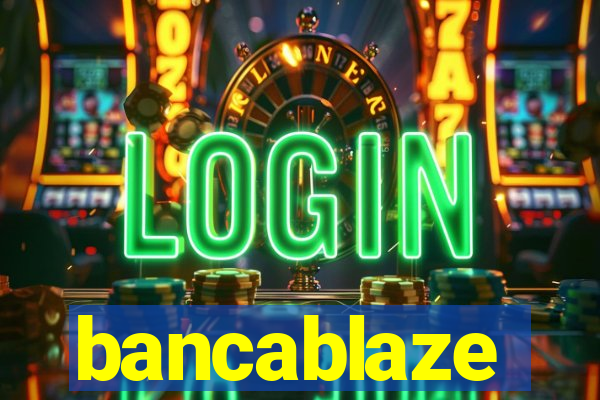 bancablaze