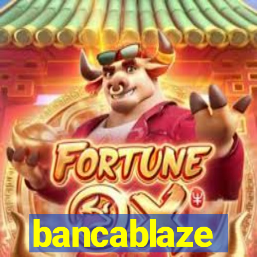 bancablaze