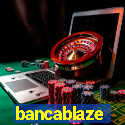 bancablaze