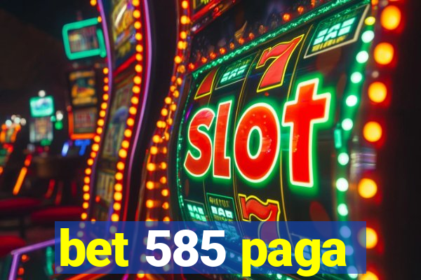 bet 585 paga