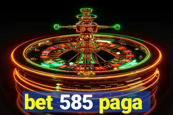 bet 585 paga