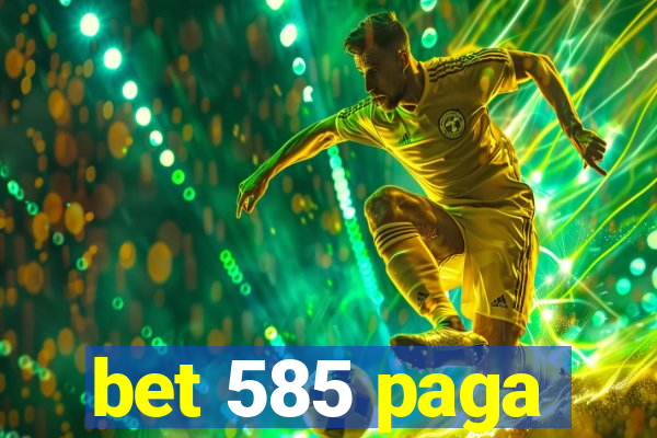 bet 585 paga