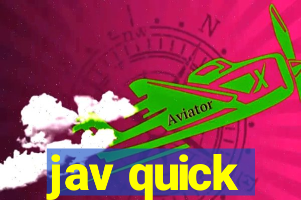 jav quick