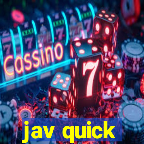 jav quick