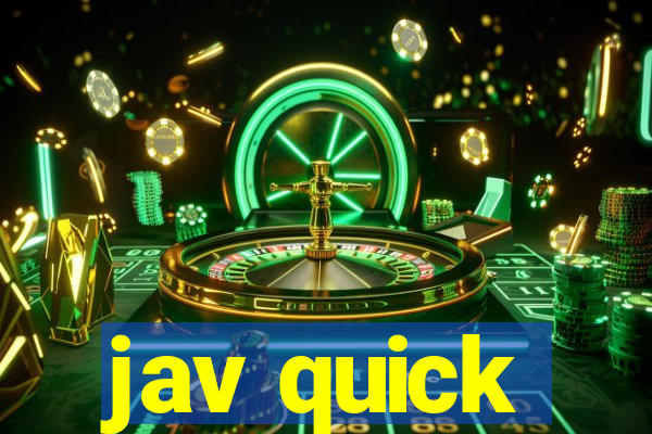 jav quick