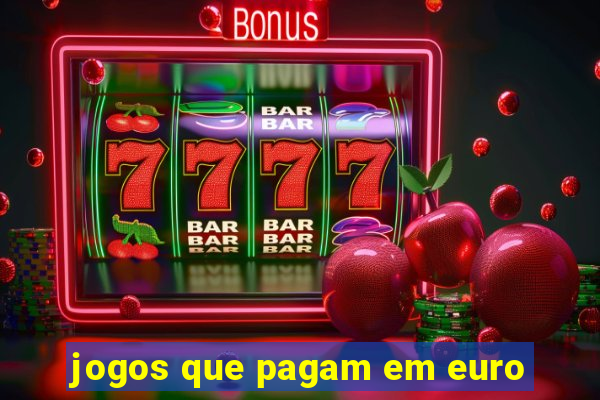 jogos que pagam em euro