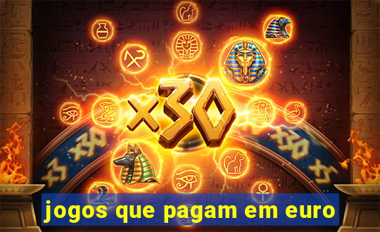 jogos que pagam em euro